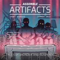 Assemble_Artifacts_Short_Story_Magazine__Summer_2022__Issue__2_