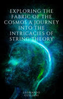 Exploring_the_Fabric_of_the_Cosmos_a_Journey_Into_the_Intricacies_of_String_Theory