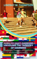 Global_High_School_Classrooms__Unveiling_the_Tapestry_of_Learning__Challenges__Triumphs__and_the_Fut