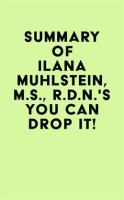 Summary_of_Ilana_Muhlstein__M_S___R_D_N__s_You_Can_Drop_It_