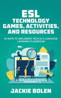 ESL_Technology_Games__Activities__and_Resources__59_Ways_to_Implement_Tech_in_a_Language_Learning_Cl