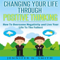 Changing_Your_Life_Through_Positive_Thinking