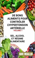 De_bons_Aliments_pour_Contrler_L_hypertension_Art__rielle_VOLUME_1