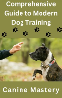 Comprehensive_Guide_to_Modern_Dog_Training