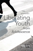 Liberating_Youth_from_Adolescence