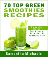 70_Top_Green_Smoothie_Recipe_Book__Smoothie_Recipe___Diet_Book_for_A_Sexy__Slimmer___Youthful_You