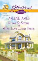 A_Love_So_Strong_and_When_Love_Comes_Home